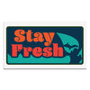 Stay Fresh Sticker
